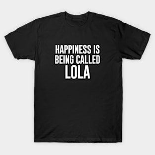 Happiness Is Being Called Lola T-Shirt